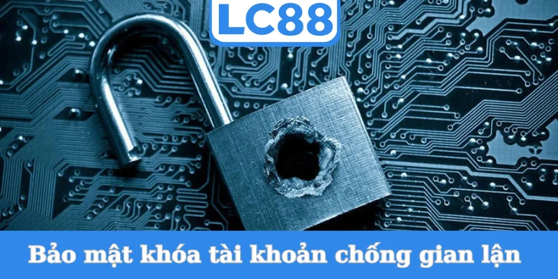 bao-mat-khoa-tai-khoan-chong-gian-lan