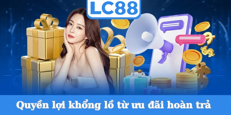 quyen-loi-khong-lo-tu-uu-dai-hoan-tra